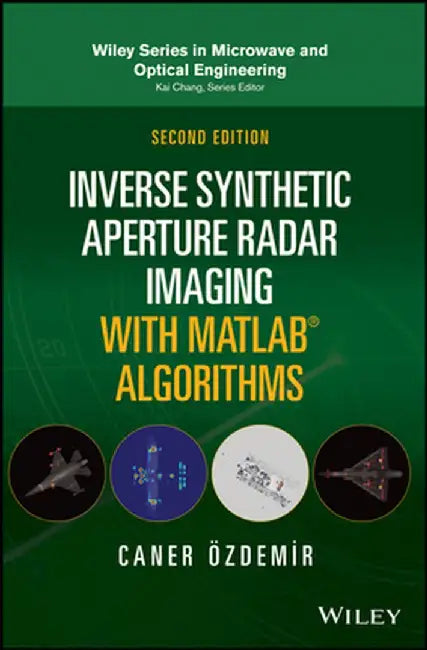 Inverse Synthetic Aperture Radar Imaging with MATLAB Algorithms by Caner Ozdemir