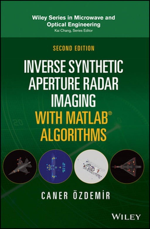 Inverse Synthetic Aperture Radar Imaging with MATLAB Algorithms by Caner Ozdemir
