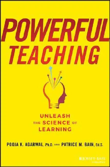 Powerful Teaching: Unleash the Science of Learning by Pooja Agarwal