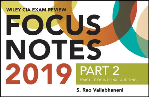 Wiley Ciaexcel Exam Review Focus Notes 2019, Part 2: Practice of Internal Auditing by S. Rao Vallabhaneni