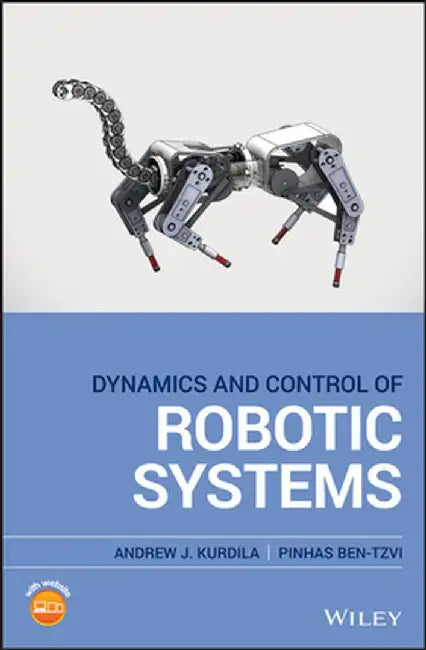 Dynamics and Control of Robotic Systems by Andrew J. Kurdila