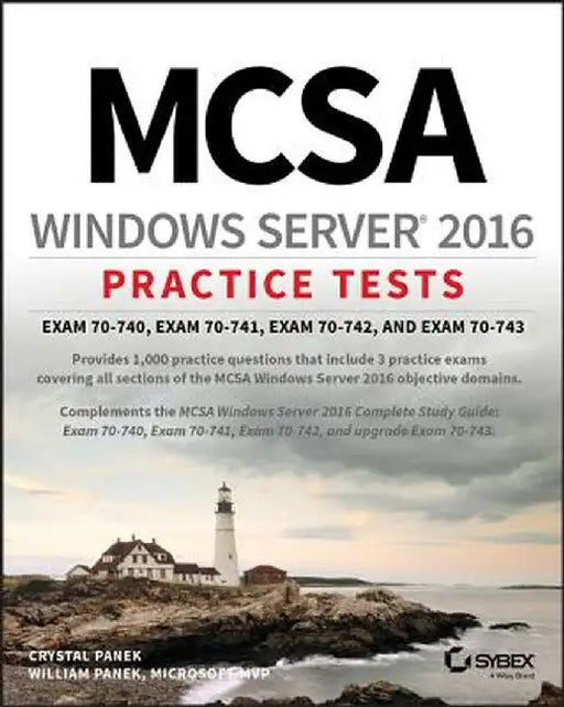 McSa Windows Server 2016 Practice Tests: Exam 70-740, Exam 70-741, Exam 70-742, and Exam 70-743 by William Panek