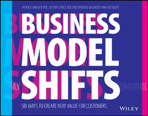 Business Model Shift: Design the Future of Your Business Around the Ways the World Is Changing by Patrick Van Der Pijl