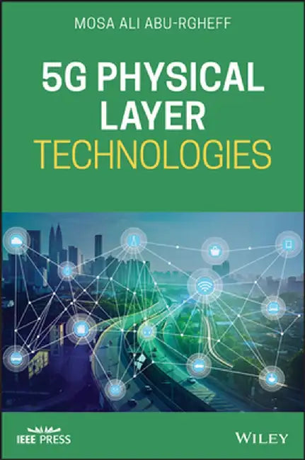 5g Physical Layer Technologies by Mosa Ali M. Abu-Rgheff