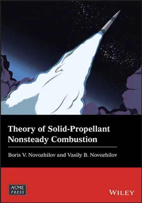 Theory of Solid-Propellant Nonsteady Combustion by Vasily B. Novozhilov