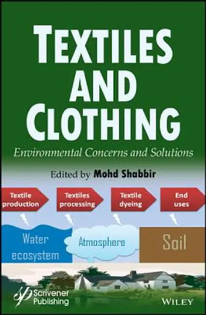 Textiles and Clothing: Environmental Concerns and Solutions by Mohd Shabbir