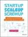 Startup, Scaleup, Screwup: 42 Tools to Accelerate Lean & Agile Business Growth by Jurgen Appelo