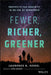 Fewer, Richer, Greener: The Age of Prosperity and the End of the Population Explosion by Laurence B. Siegel
