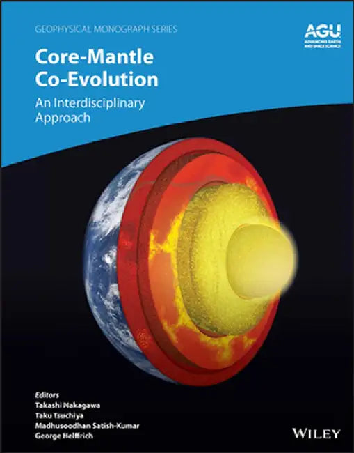 Core-Mantle Co-Evolution: An Interdisciplinary Approach by Nakagawa