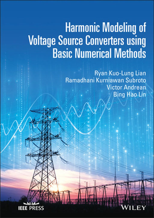 Harmonic Modeling of Voltage Source Converters Using Simple Numerical Methods by Ryan Kuo-Lung Lian