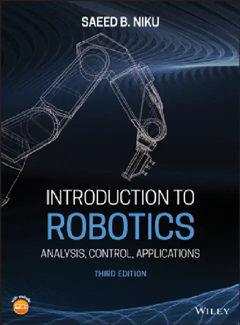 Introduction to Robotics: Analysis, Control, Applications by Saeed B. Niku