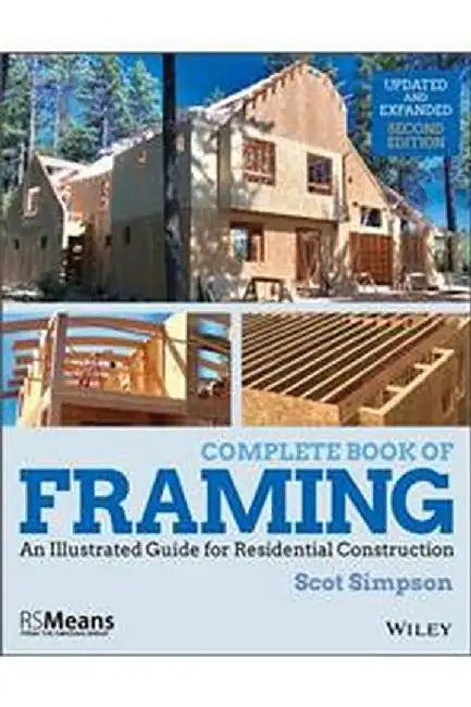 Complete Book of Framing 2nd Edition: An Illustrated Guide for Residential: Construction Updated and Expanded by Eliot Rose