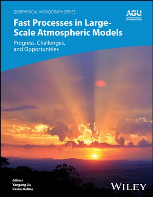 Fast Physics in Large Scale Atmospheric Models: Parameterization, Evaluation, and Observations by Leo Donner