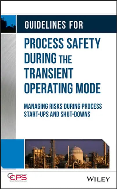 Guidelines for Process Safety During Transient Operations by Center for Chemical Process Safety (CCPS