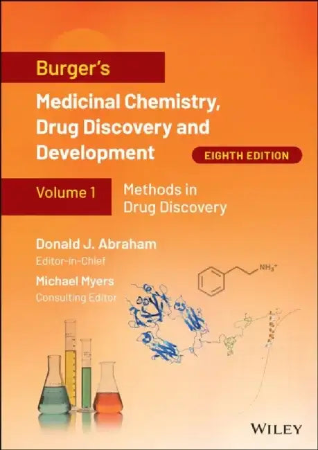 Burger's Medicinal Chemistry, Drug Discovery and Development, 8th Edition, Volumes 1 - 8, 8 Volume Set, 8th Edition by Editor-in-Chief: Donald J. Abraham, Consulting Editor: Michael Myers