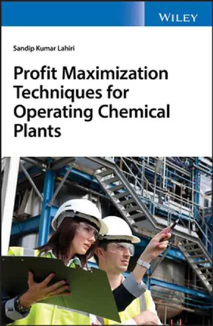 Profit Maximization Techniques for Running Process Industries by Sandip K. Lahiri