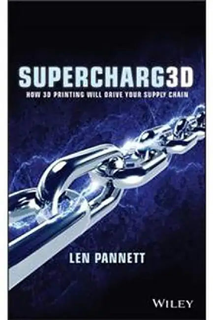 Supercharg3D: How 3D Printing Will Drive Your Supply Chain by Pannett