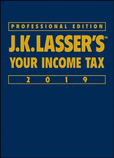 J.K. Lasser's Your Income Tax Professional Edition 2019 by J. K. Lasser