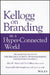 Kellogg on Branding in a Hyper-Connected World by Alice M. Tybout