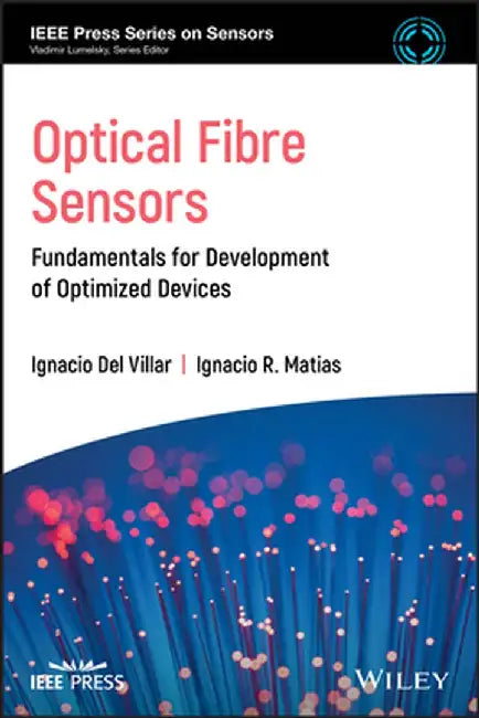 Optical Fiber Sensors: Fundamentals for Development of Optimized Devices by Ignacio del Villar