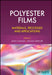 Polyester Films: Materials Processes And Applications by Cakmak