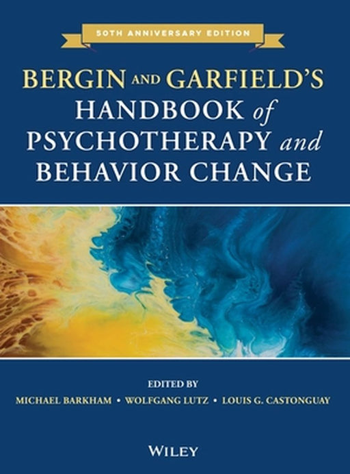 Bergin and Garfield's Handbook of Psychotherapy and Behavior Change by Michael J. Lambert