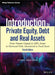 Introduction to Private Equity, Debt and Real Assets, 3rd Edition: From Venture Capital to Lbo, Senior to Distressed Debt, Immaterial to Fixed Assets by Cyril DeMaria