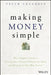 Making Money Simple: A Complete Guide to Getting Your Financial House in Order and Keeping It That Way Forever by Peter Lazaroff