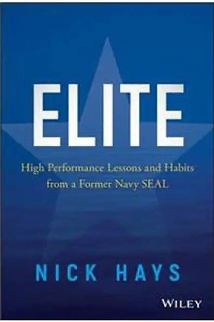 Elite: High Performance Lessons And Habits From A Former Navy Seal by Hays