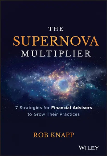 The Supernova Multiplier: Crossing the Invisible Bridge to Exceptional Client Service and Consistent Growth by Robert D. Knapp