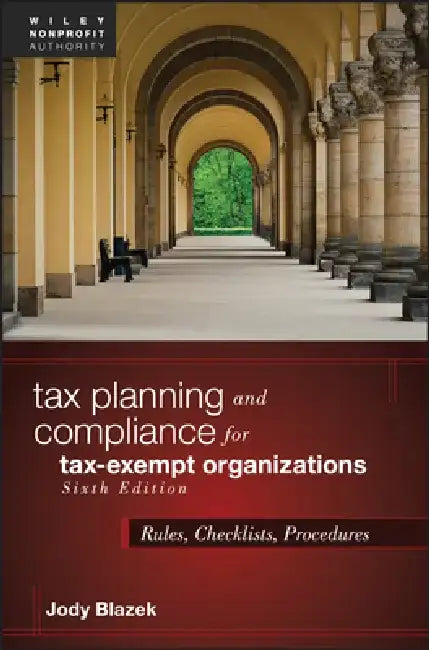 Tax Planning and Compliance for Tax-Exempt Organizations by Jody Blazek