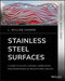 Stainless Steel Surfaces: A Guide to Alloys, Finishes, Fabrication and Maintenance in Architecture and Art by L. William Zahner