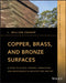 Copper, Brass, and Bronze Surfaces: A Guide to Alloys, Finishes, Fabrication and Maintenance in Architecture and Art by L. William Zahner
