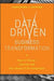 Data Driven Business Transformation: How Businesses Can Disrupt Innovate And Stay Ahead Of The Competition by Jackson
