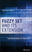Fuzzy Set and Its Extension: The Intuitionistic Fuzzy Set by Tamalika Chaira