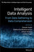 Intelligent Data Analysis: From Data Gathering to Data Comprehension by Deepak Gupta