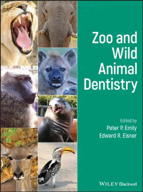 Zoo and Wild Animal Dentistry by Peter P. Emily