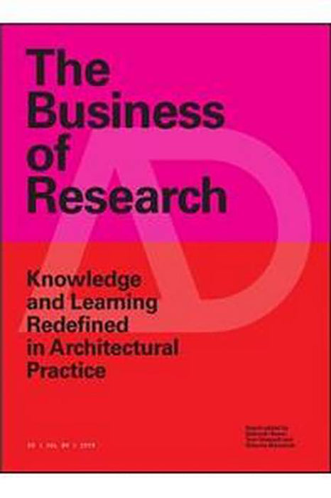 The Business of Research: Knowledge and Learning Redefined in Architectural Practice