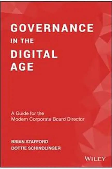 Governance In The Digital Age: A Guide For The Modern Corporate Board Director by Stafford
