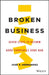 Broken Business - Seven Steps To Reform Good Companies Gone Bad by Hernandez