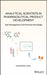 Analytical Scientists in Pharmaceutical Product Development: Task Management and Practical Knowledge by Kangping Xiao
