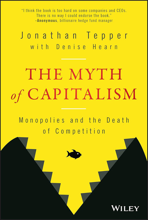 the myth of capitalism monopolies and the death of competition by tepper