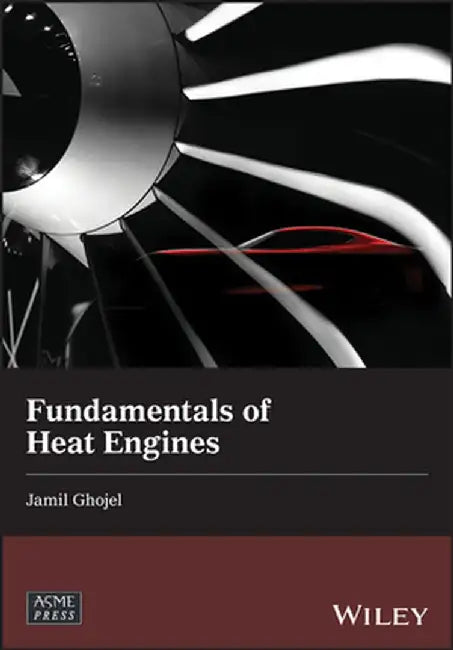 Fundamentals of Heat Engines by Jamil Ghojel