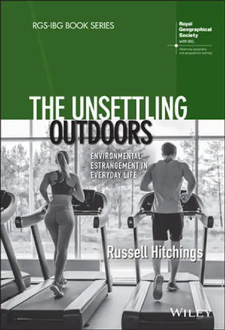 The Unsettling Outdoors: Environmental Estrangement in Everyday Life by Russell Hitchings
