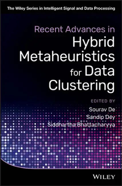 Recent Advances in Hybrid Metaheuristics for Data Clustering by Sourav de