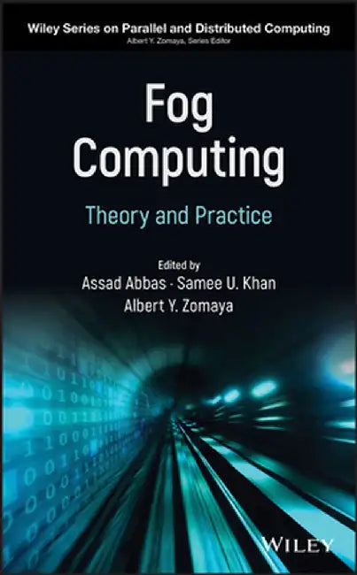 Fog Computing: Theory and Practice by Albert Y. Zomaya