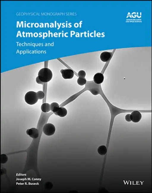 Microanalysis of Atmospheric Particles: Techniques and Applications in Climate Change and Air Quality by Joseph M. Conny