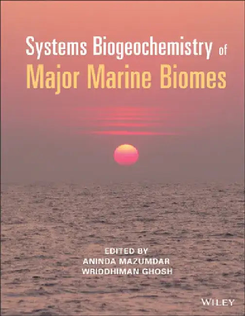 Systems Biogeochemistry of Major Marine Biomes by Aninda Mazumdar