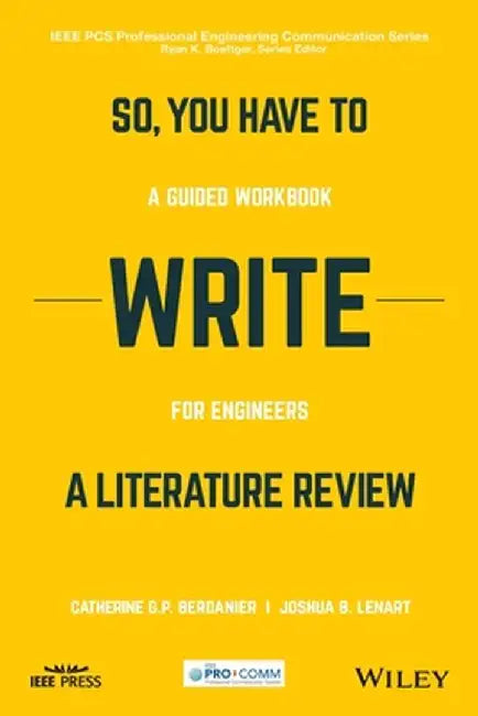 So, You Have to Write a Literature Review: A Guided Workbook for Engineers by Catherine Berdanier