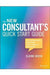 The New Consultant'S Quick Start Guide: An Action Plan For Your First Year In Business by Biech